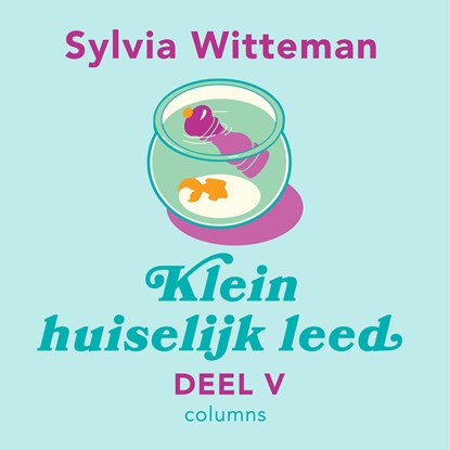 Klein huiselijk leed V, Sylvia Witteman - Luisterboek MP3 - 9789038815695