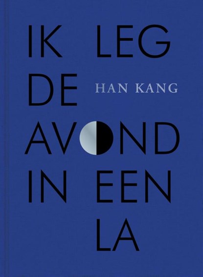 Ik leg de avond in een la, Han Kang - Gebonden - 9789038816302