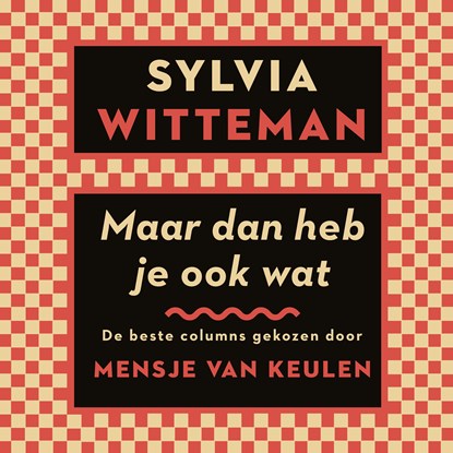Maar dan heb je ook wat, Sylvia Witteman - Luisterboek MP3 - 9789038817002