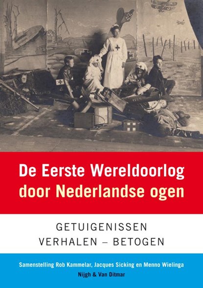 De Eerste Wereldoorlog door Nederlandse ogen, KAMMELAR, Rob & SICKING, Jacques & WIELINGA, Menno ( samenstelling) - Paperback - 9789038890272