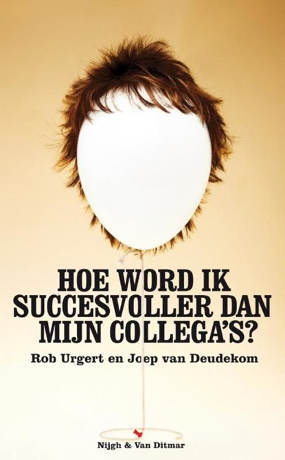 Hoe word ik succesvoller dan mijn collega's, Rob Urgert ; Joep van Deudekom - Ebook - 9789038894089