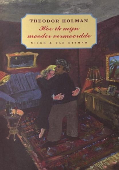 Hoe ik mijn moeder vermoordde, Theodor Holman - Ebook - 9789038897004