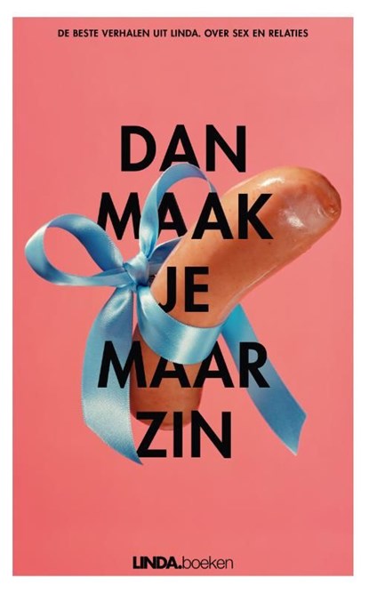 Dan maak je maar zin, Linda de Mol ; Saskia Noort ; Els Rozenbroek ; Corine Koole - Ebook - 9789038899091