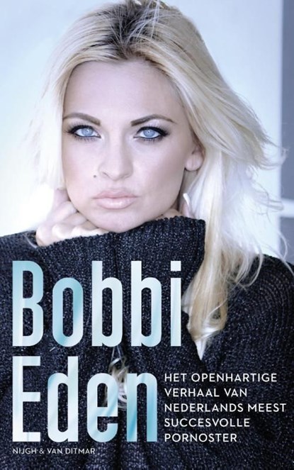 Het openhartige verhaal van Nederlands meest succesvolle pornoster, Bobbi Eden - Ebook - 9789038899121