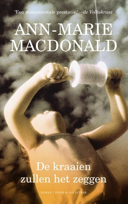 De kraaien zullen het zeggen, Ann-Marie MacDonald - Paperback - 9789038899275