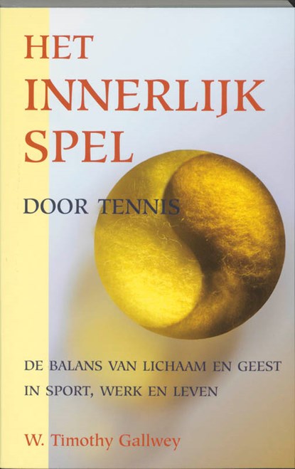 Het innerlijk spel door tennis, W.T. Gallwey - Paperback - 9789038913469