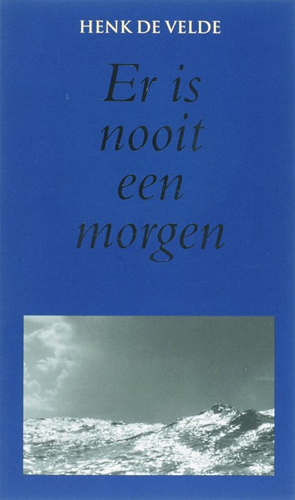 Er is nooit een morgen, Henk de Velde - Paperback - 9789038917801