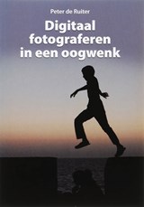 Digitaal fotograferen in een oogwenk - Peter de Ruiter - 9789038918044