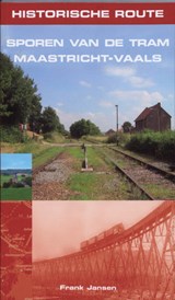 Historische routes Sporen van de tram Maastricht-Vaals - F. Jansen - 9789038918969