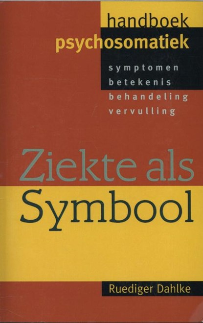 Ziekte als symbool; handboek psychosomatiek, Ruediger Dahlke - Paperback - 9789038920009