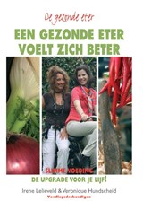 Een gezonde eter voelt zich beter - Irene Lelieveld ; Veronique Hundscheid - 9789038921075