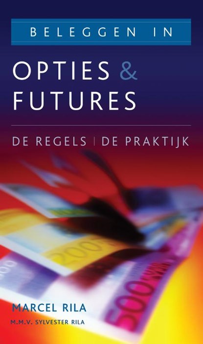 Beleggen in opties en futures, Marcel Rila ; Sylvester Rila - Paperback - 9789038921518