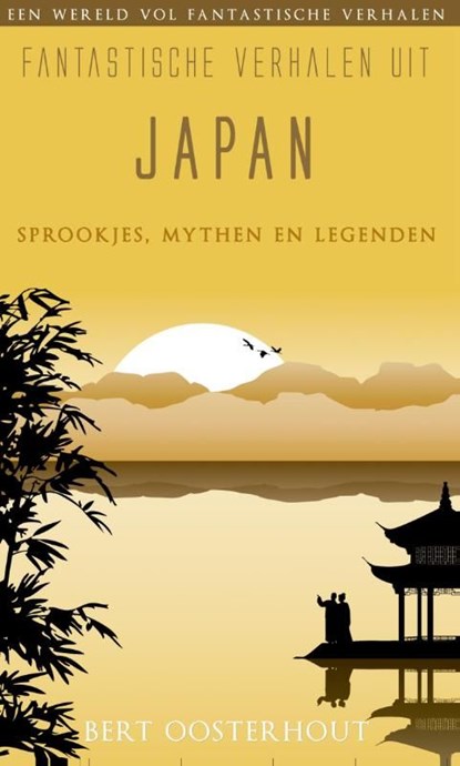 Fantastische verhalen uit Japan, Bert Oosterhout - Ebook - 9789038923932