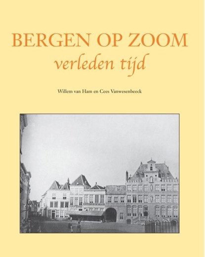 Bergen op Zoom, Willem van Ham ; Cees Vanwesenbeeck - Ebook - 9789038923963