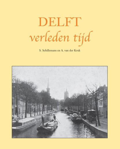 Delft verleden tijd, S. Schillemans ; A. van der Kruk - Paperback - 9789038924182