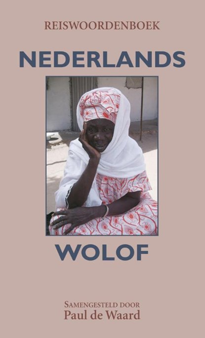 Reiswoordenboek Nederlands-Wolof, Paul de Waard - Paperback - 9789038925400