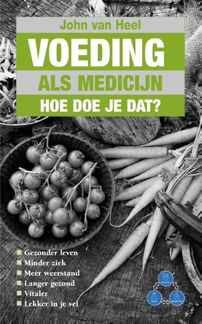 Voeding als medicijn, John van Heel - Paperback - 9789038927237