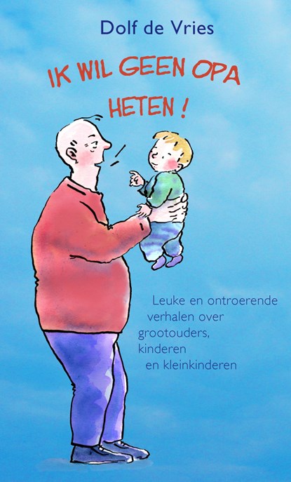 Ik wil geen opa heten!, Dolf de Vries - Ebook - 9789038927480