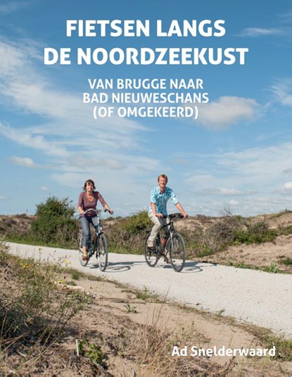 Fietsen langs de Noordzeekust, Ad Snelderwaard - Paperback - 9789038928883