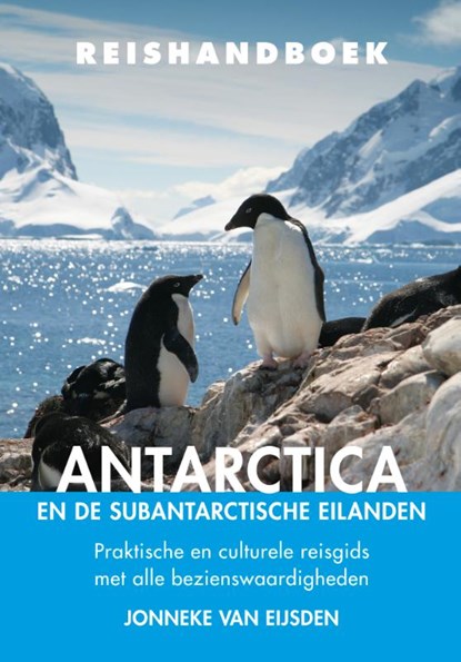 Reishandboek Antarctica en de subantarctische eilanden, Jonneke van Eijsden - Paperback - 9789038929064