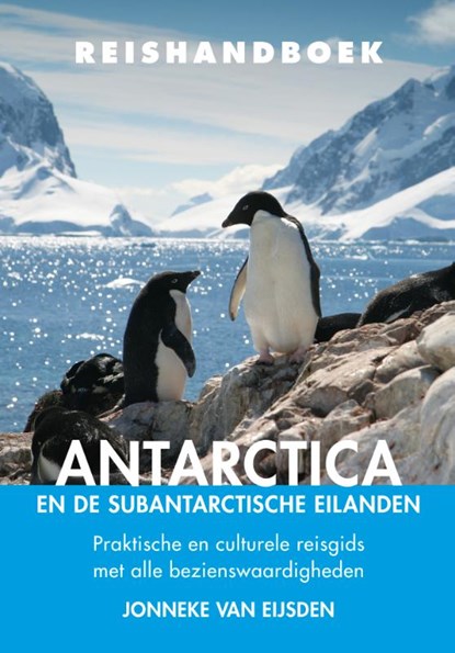 Reishandboek Antarctica en de subantarctische eilanden, Jonneke van Eijsden - Paperback - 9789038929064