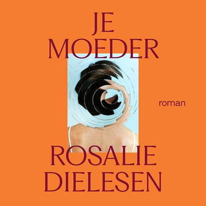 Je moeder, Rosalie Dielesen - Luisterboek MP3 - 9789039100769