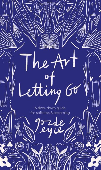 The Art of Letting Go, Gozde Eyce - Gebonden - 9789039101933