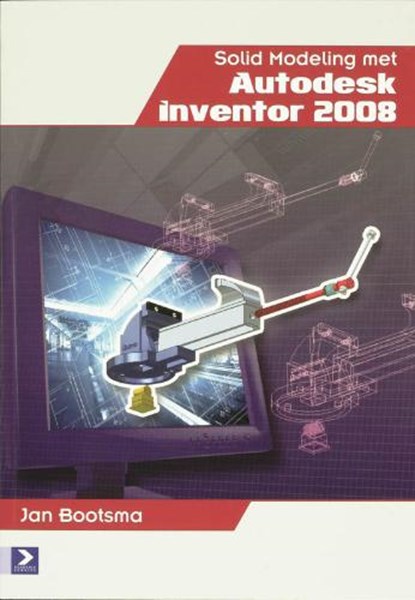 Solid modeling met Autodesk Inventor / 2008, BOOTSMA, J. - Paperback - 9789039525609