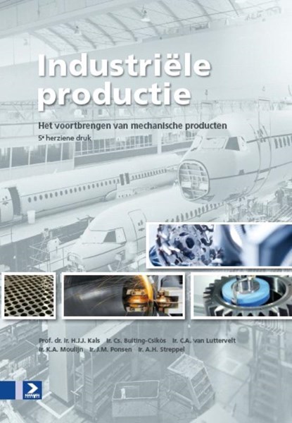 Industriële productie, H.J.J. Kals ; Cs. Buiting-Csikós ; C.A. Lutterveld ; K.A. Moulijn ; J.M. Ponsen ; A.H. Streppel - Gebonden - 9789039526736