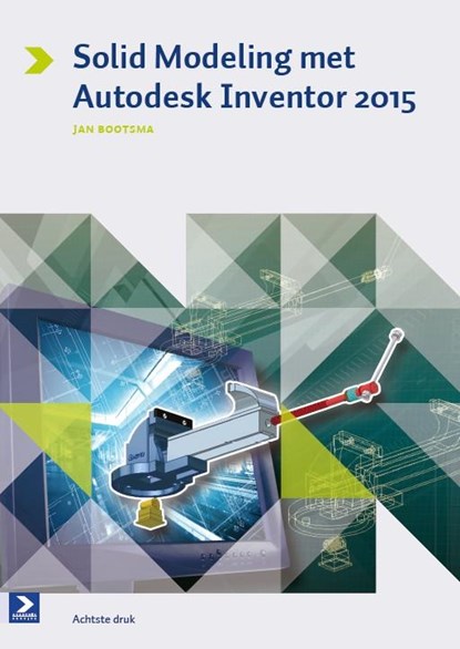 Solid modeling met autodesk inventor 2015, Jan Bootsma - Paperback - 9789039528341