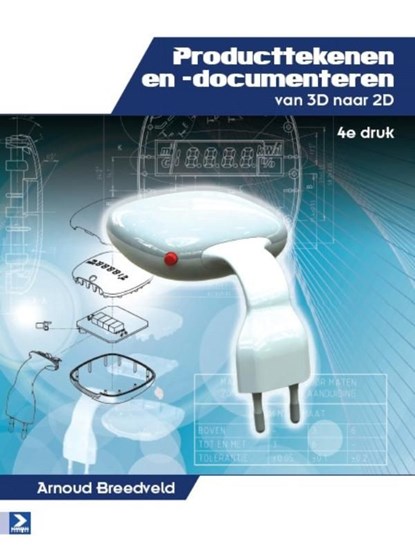Producttekenen en -documenteren van 3D naar 2D, Arnoud Breedveld - Ebook Adobe PDF - 9789039529164