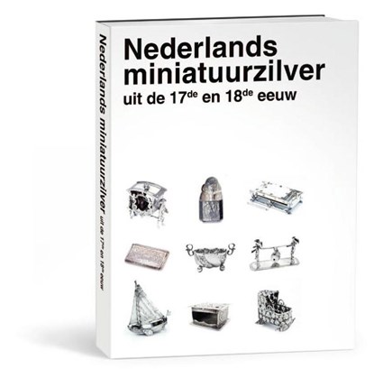 Nederlands miniatuurzilver uit de 17de en 18de eeuw, niet bekend - Paperback - 9789040078262