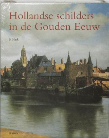 Hollandse schilders in de Gouden Eeuw, HAAK, B. - Gebonden met stofomslag - 9789040087912