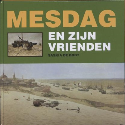 Mesdag en zijn vrienden, BODT, Saskia de - Gebonden - 9789040099809