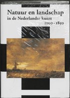 Natuur en landschap in de Nederlandse kunst 1500-1850 | auteur onbekend | 