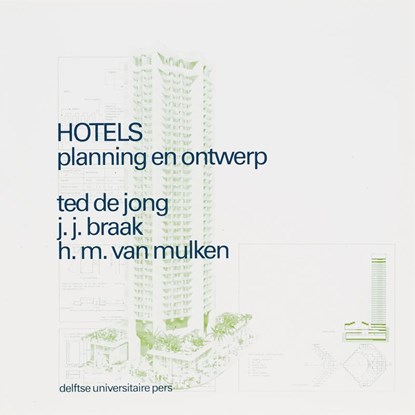 Hotels planning en ontwerp, Ted de Jong ; J.J. Braak ; H.M. van Mulken - Paperback - 9789040713910
