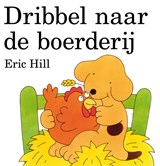 Dribbel naar de boerderij - Eric Hill - 9789041002549
