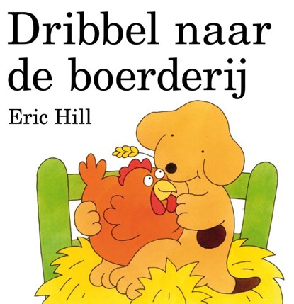 Dribbel naar de boerderij, Eric Hill - Gebonden - 9789041002549