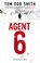 Agent 6, Tom Rob Smith - Paperback - 9789041419620