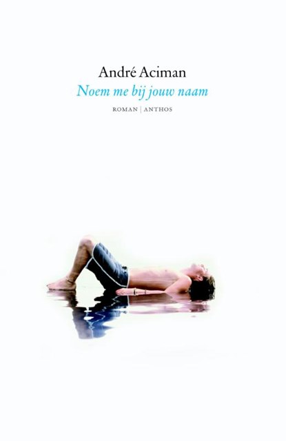 Noem me bij jouw naam, André Aciman - Paperback - 9789041424969