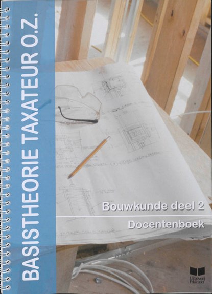 Basistheorie taxateur O.Z. Bouwkunde 2 Docentenboek, E. van Andel ; A. van Raalte - Paperback - 9789041507037