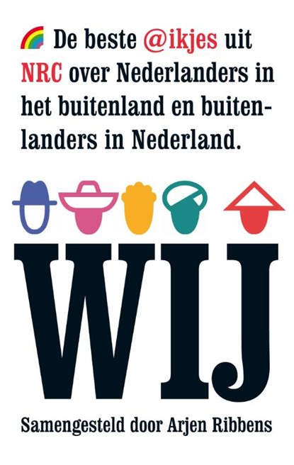 WIJ - de beste @ikjes uit NRC over Nederlanders in het buitenland en buitenlanders in Nederland, Arjen Ribbens - Paperback - 9789041709769