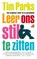 Leer ons stil te zitten, Tim Parks - Paperback - 9789041711687