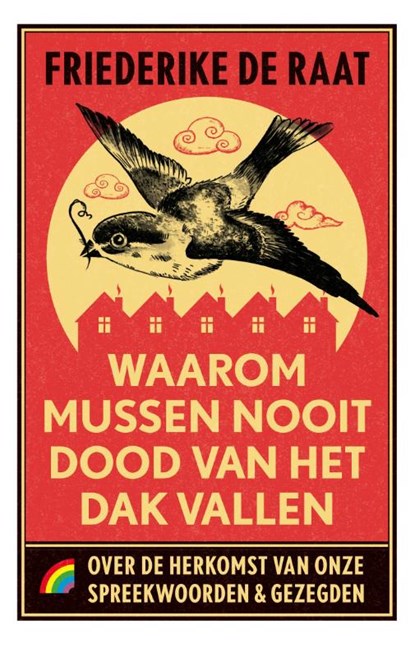 Waarom mussen nooit dood van het dak vallen, Friederike de Raat - Paperback - 9789041713902