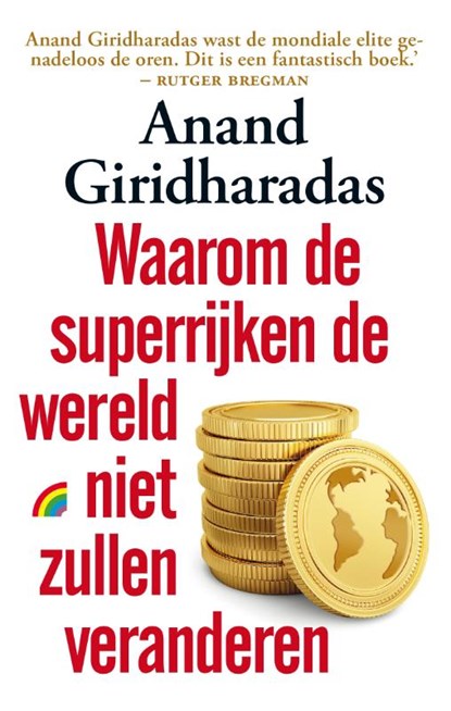 Waarom de superrijken de wereld niet zullen veranderen, Anand Giridharadas - Paperback - 9789041714152
