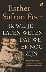 Ik wil je laten weten dat we er nog zijn - Esther Safran Foer - 9789041715388
