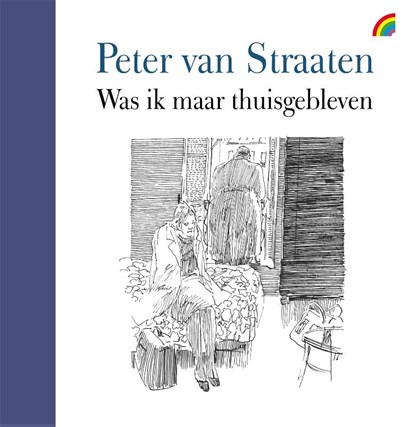 Was ik maar thuisgebleven, Peter van Straaten - Gebonden - 9789041715470