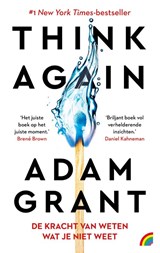 Think Again: De kracht van weten wat je niet weet - Adam Grant - 9789041716606