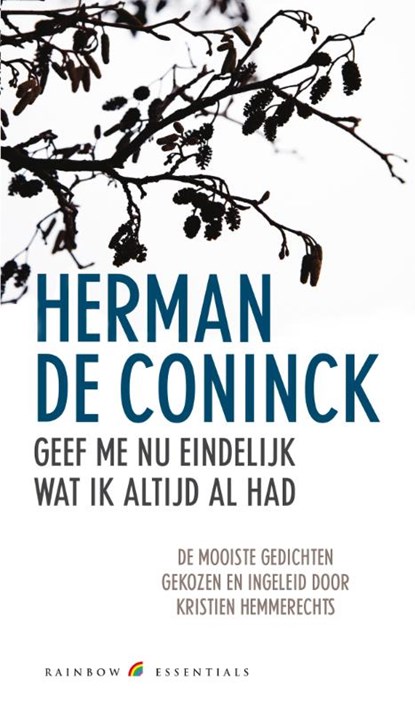 Geef me nu eindelijk wat ik altijd al had, Herman de Coninck - Gebonden - 9789041740953