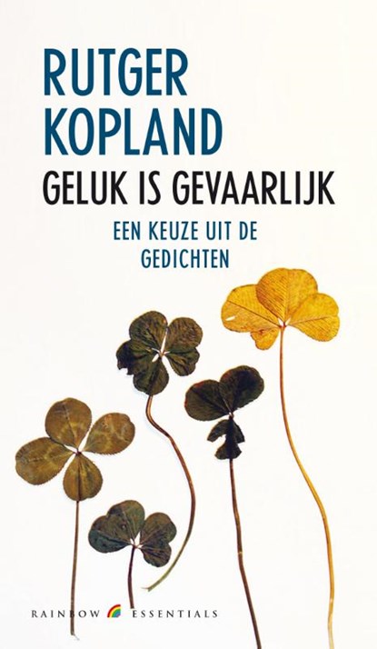 Geluk is gevaarlijk, Rutger Kopland - Gebonden - 9789041741127